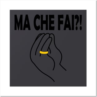 Ma Che Fai Italian Hand Sign Black Posters and Art